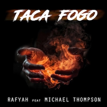 Taca Fogo - Rafyah feat Michael Thompson